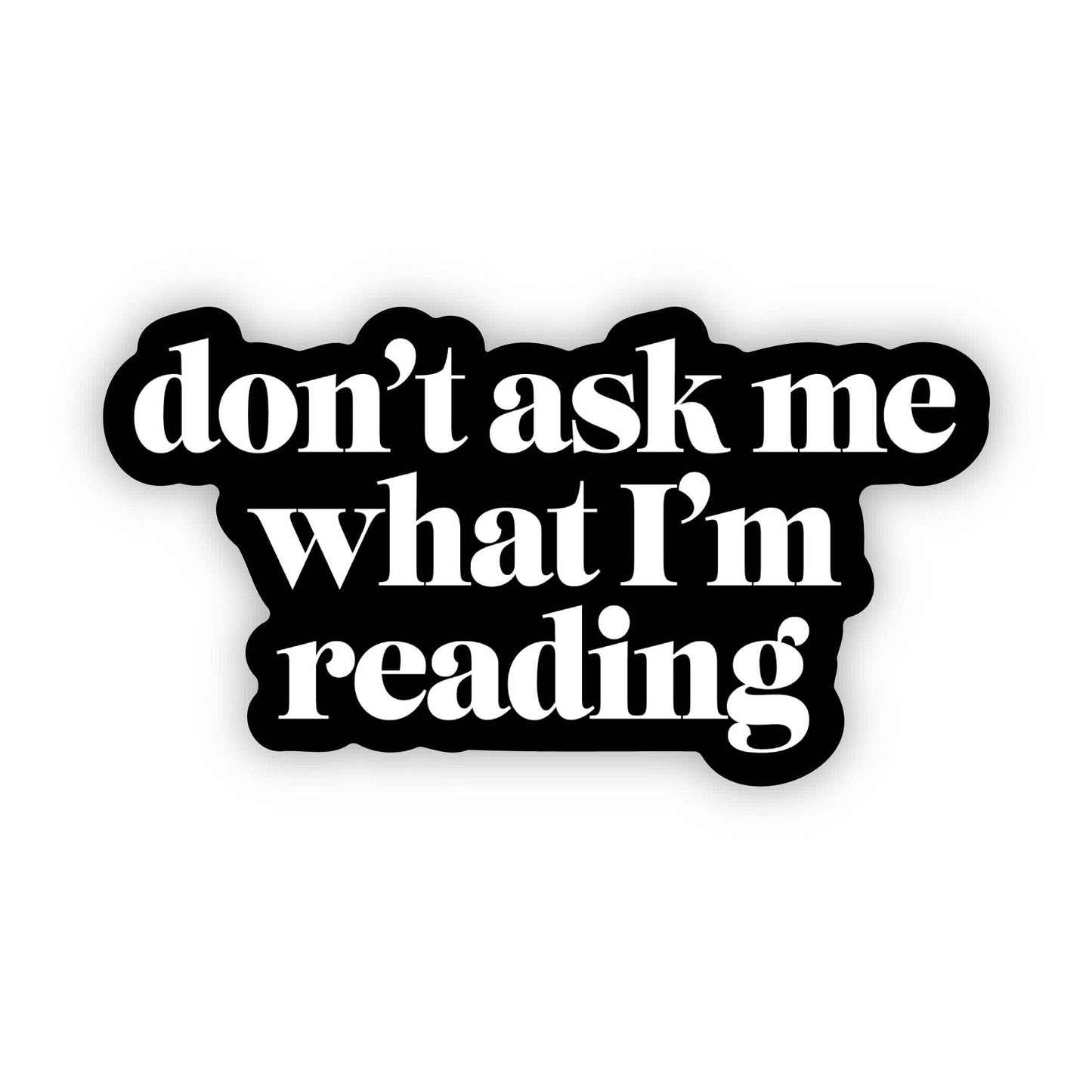 "Don't ask me what I'm reading" Text Sticker