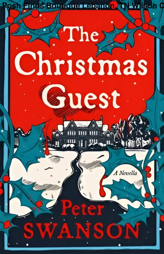 Christmas Guest, The : Peter Swanson - Posh Finds