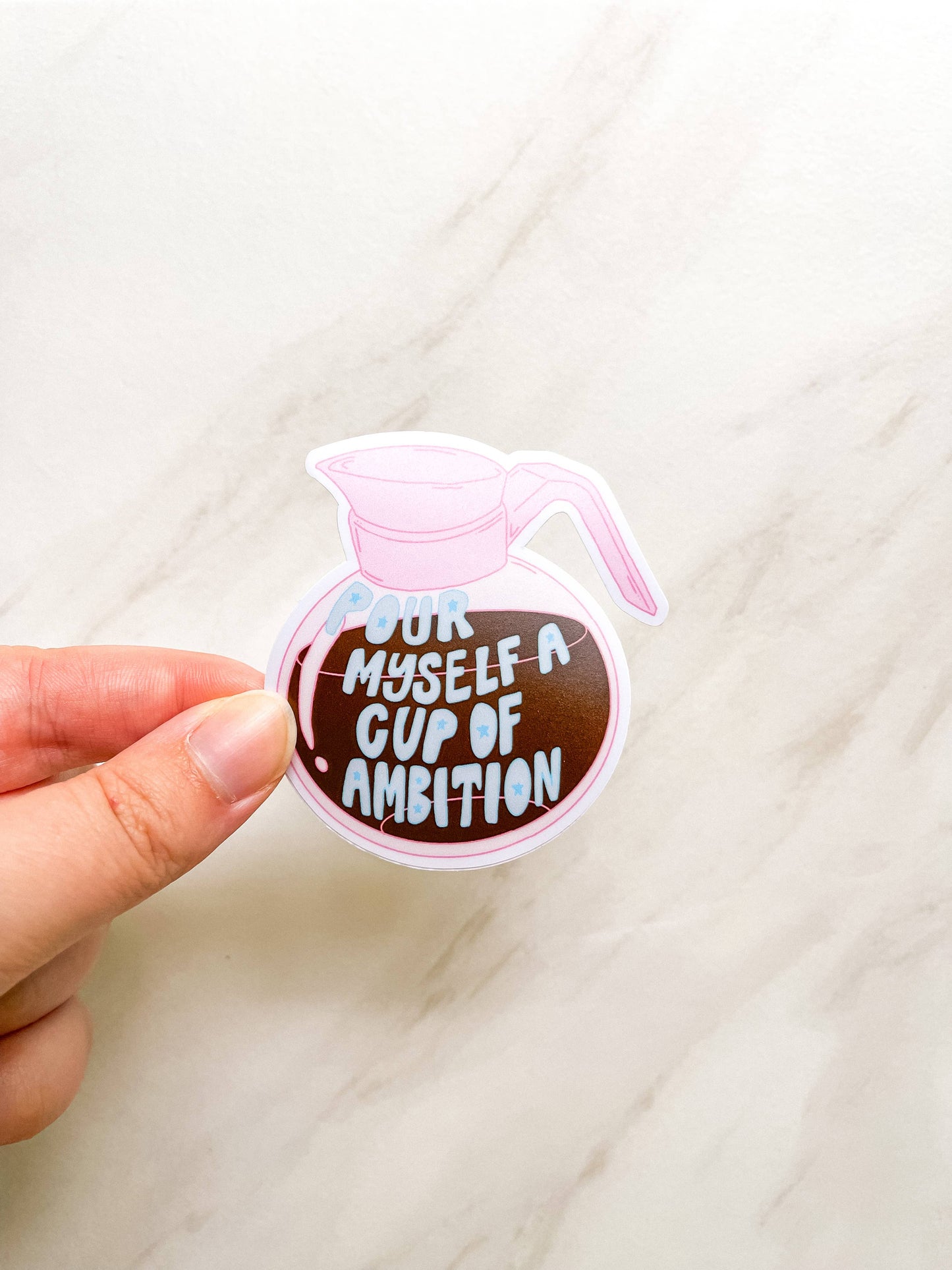 Pour Myself A Cup Of Ambition Coffee Sticker