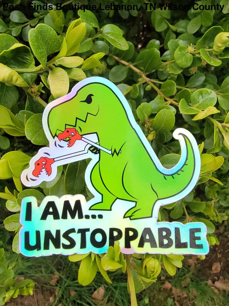 Holographic T-Rex I am Unstoppable Sticker