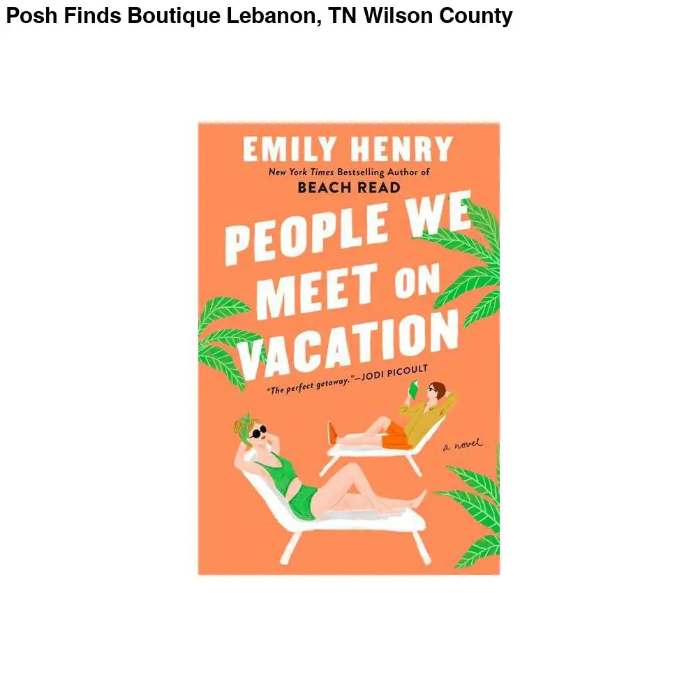 People We Meet on Vacation by Emily Henry - Posh Finds