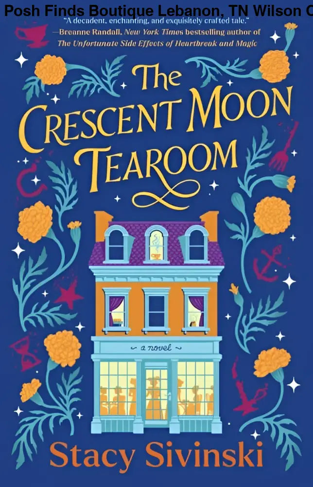 The Crescent Moon Tearoom by Stacy Sivinski - Posh Finds