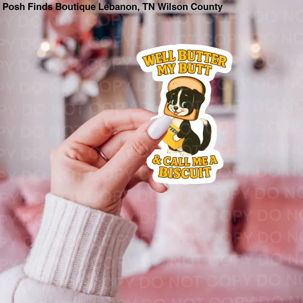 Well Butter My Butt & Call Me a Biscuit Dog Sticker