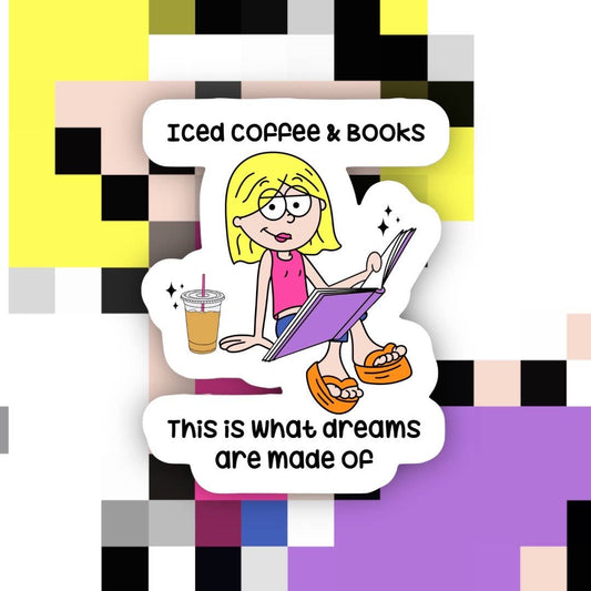 Iced Coffee And Books Dreams Are Made Of Sticker
