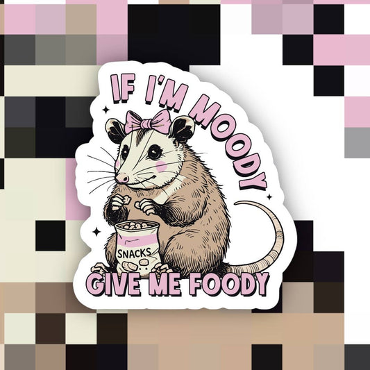 If I’m Moody Give Me Foody Sticker