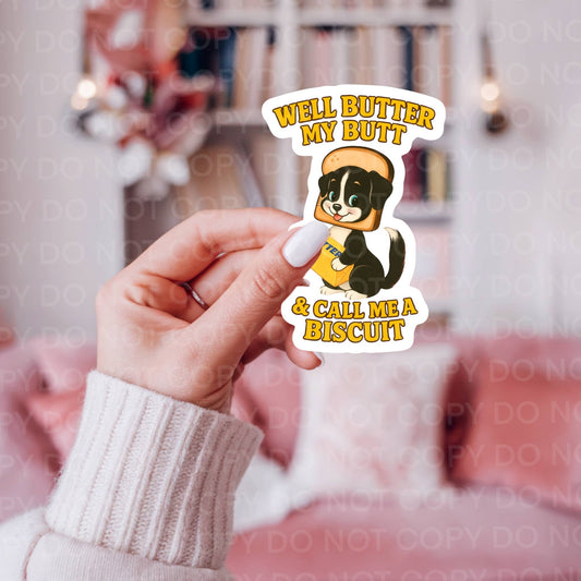 Well Butter My Butt & Call Me a Biscuit Dog Sticker