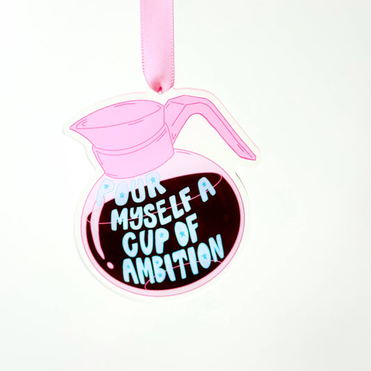 Pour Myself a Cup of Ambition Christmas Ornament