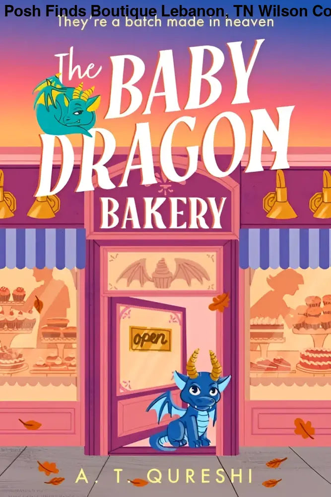 Baby Dragon Bakery, The : A. T. Qureshi - Posh Finds