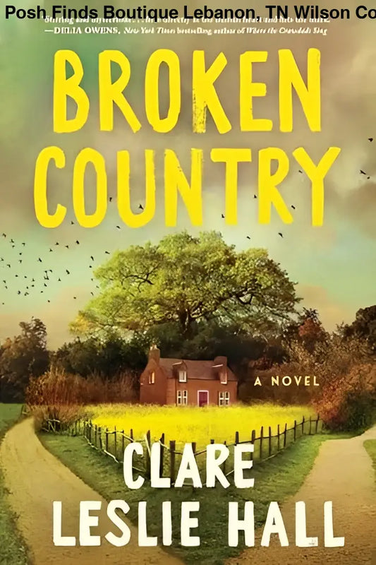 Broken Country by Clare Leslie Hall, Hardcover - Posh Finds