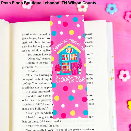 Cannot Be Trusted in a Bookstore Bookmark: Laminated - Posh Finds