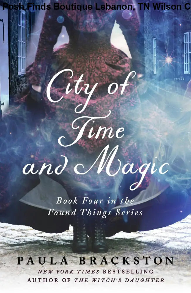 City Of Time And Magic: Book Four In The Found Things Series - Posh Finds