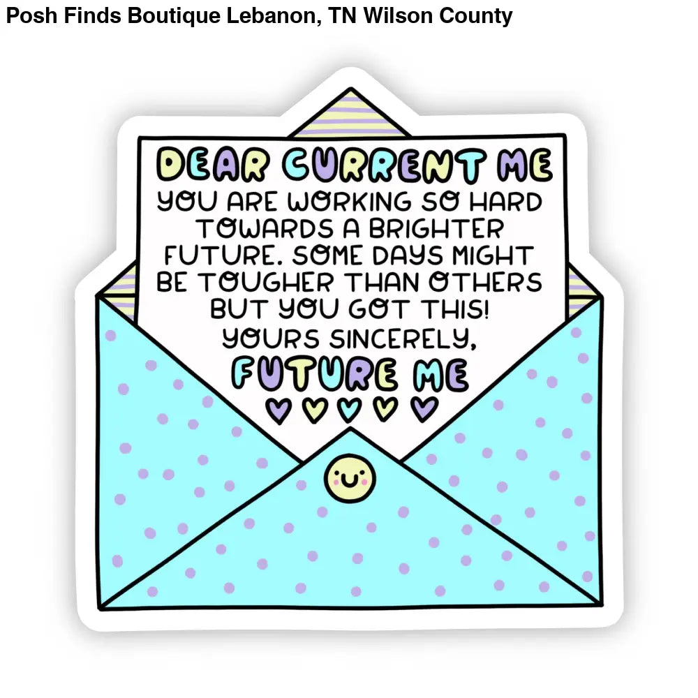 "Dear Current Me" Sticker - Posh Finds
