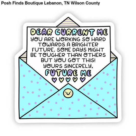 "Dear Current Me" Sticker - Posh Finds