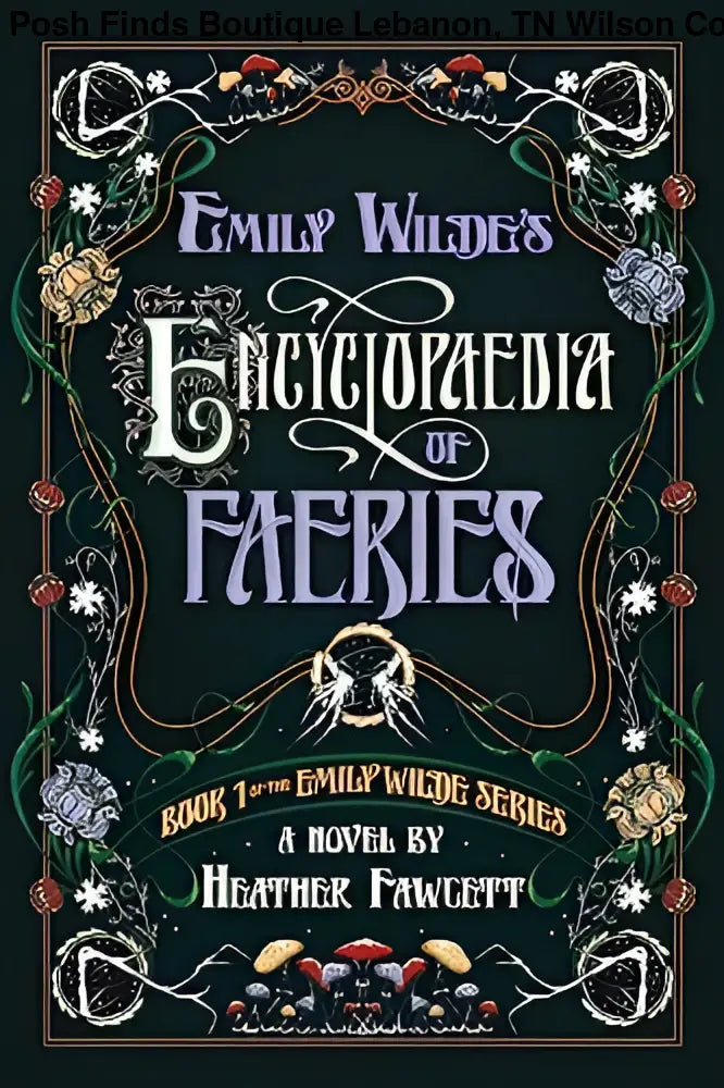 Del Rey Emily Wilde's Encyclopaedia of Faeries - Posh Finds