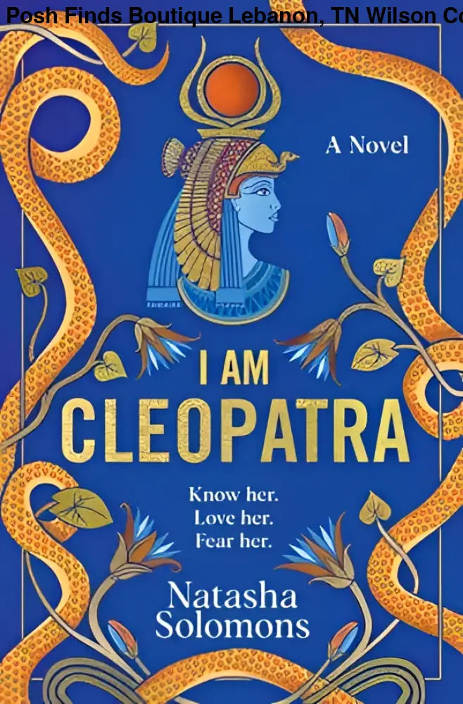 I Am Cleopatra : Natasha Solomons - Posh Finds