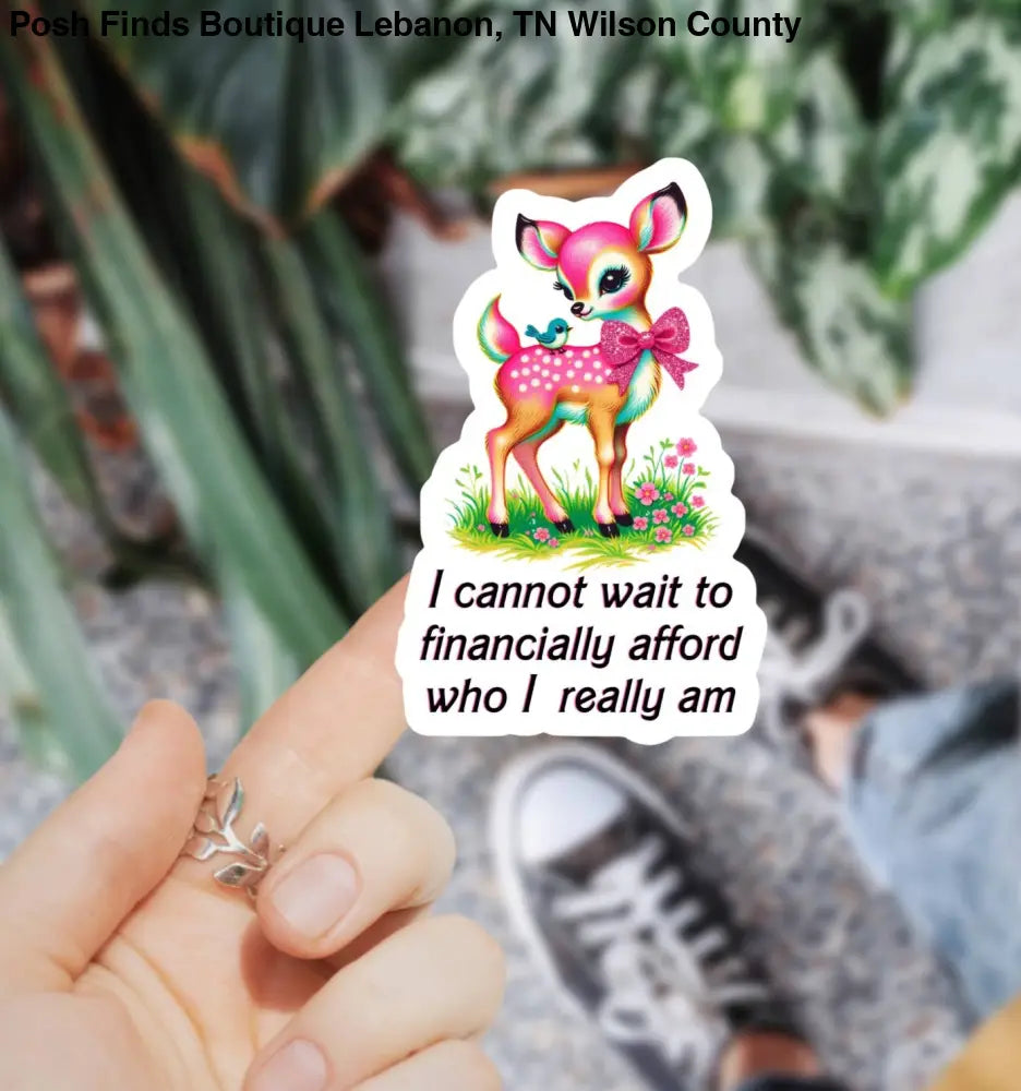 I Cannot Wait to Financially Afford Who I Really Am Sticker