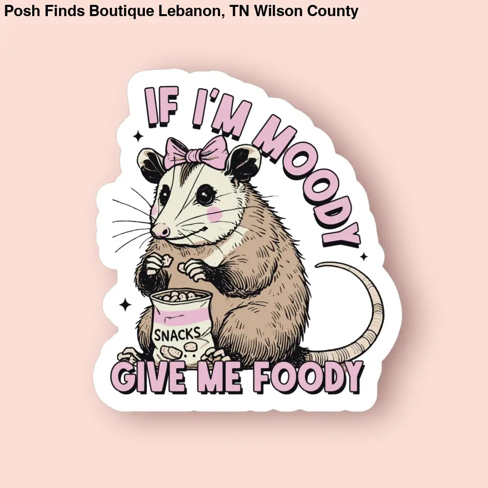 If I’m Moody Give Me Foody Sticker