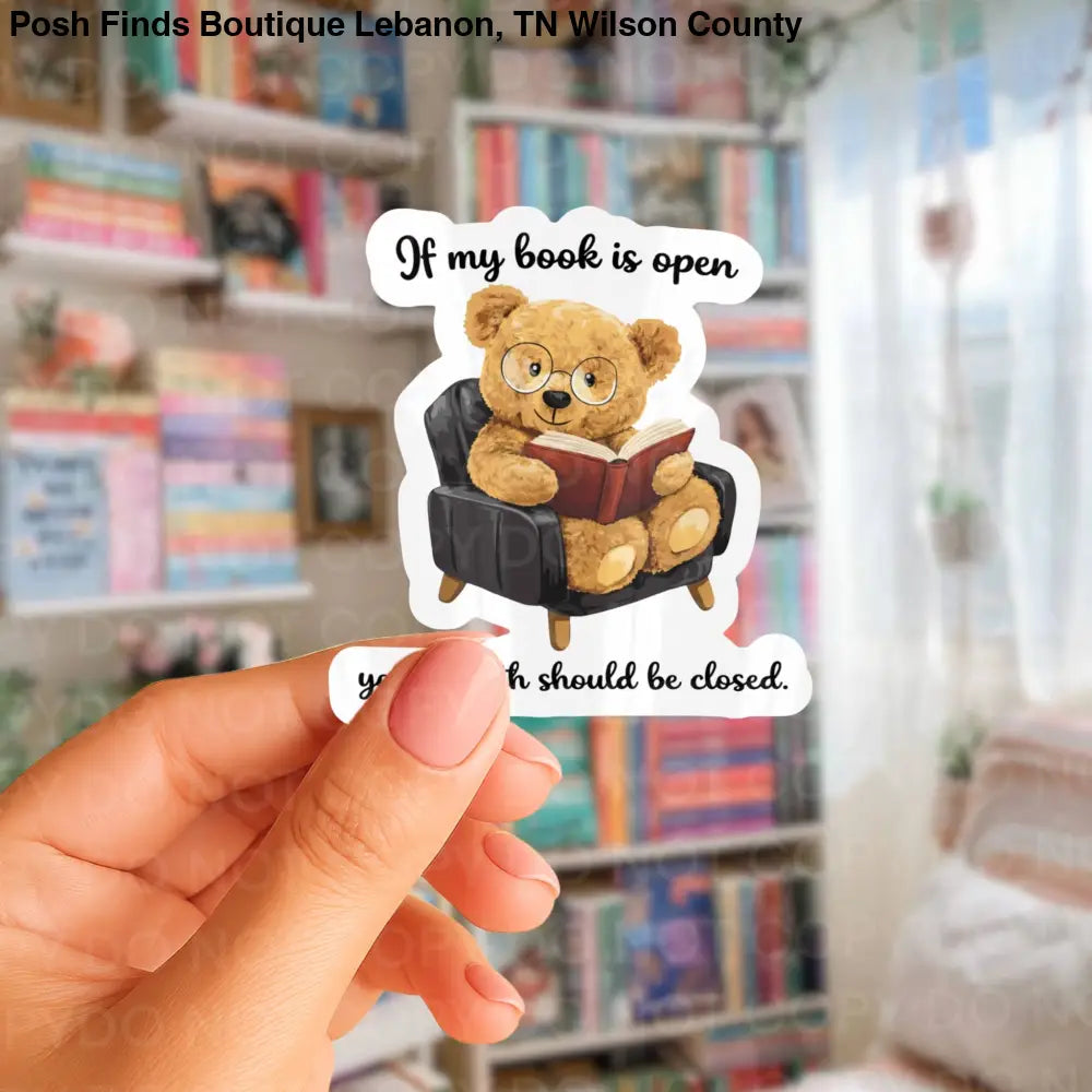 If My Book is Open Your Mouth Should Be Closed Sticker