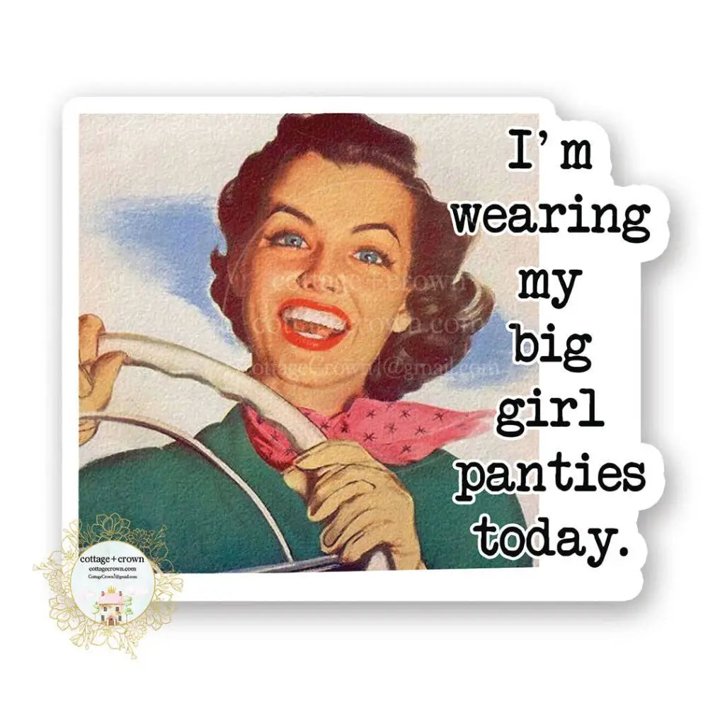 I'm Wearing My Big Girl Panties Today Retro Sticker - Posh Finds