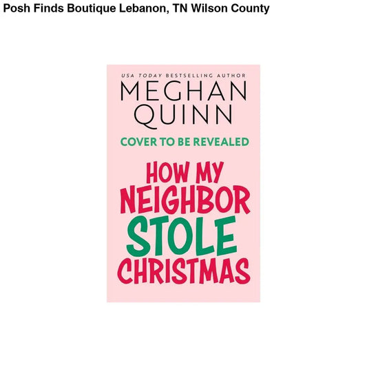 Meghan Quinn - How My Neighbor Stole Christmas Paperback - Posh Finds