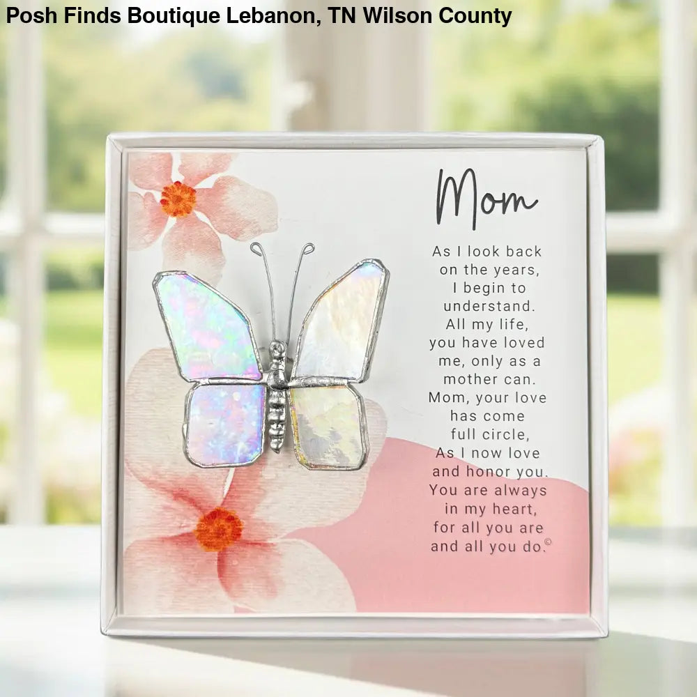 Mom Now that I’m Older: Handmade Glass Butterfly - Gifts