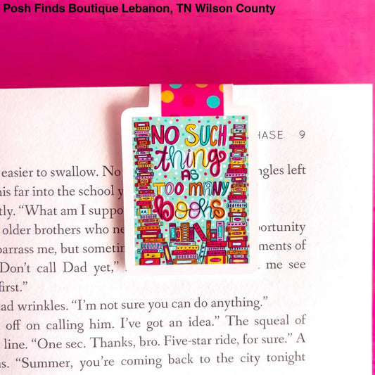 No Such Thing as Too Many Books Magnetic Bookmark - Posh Finds