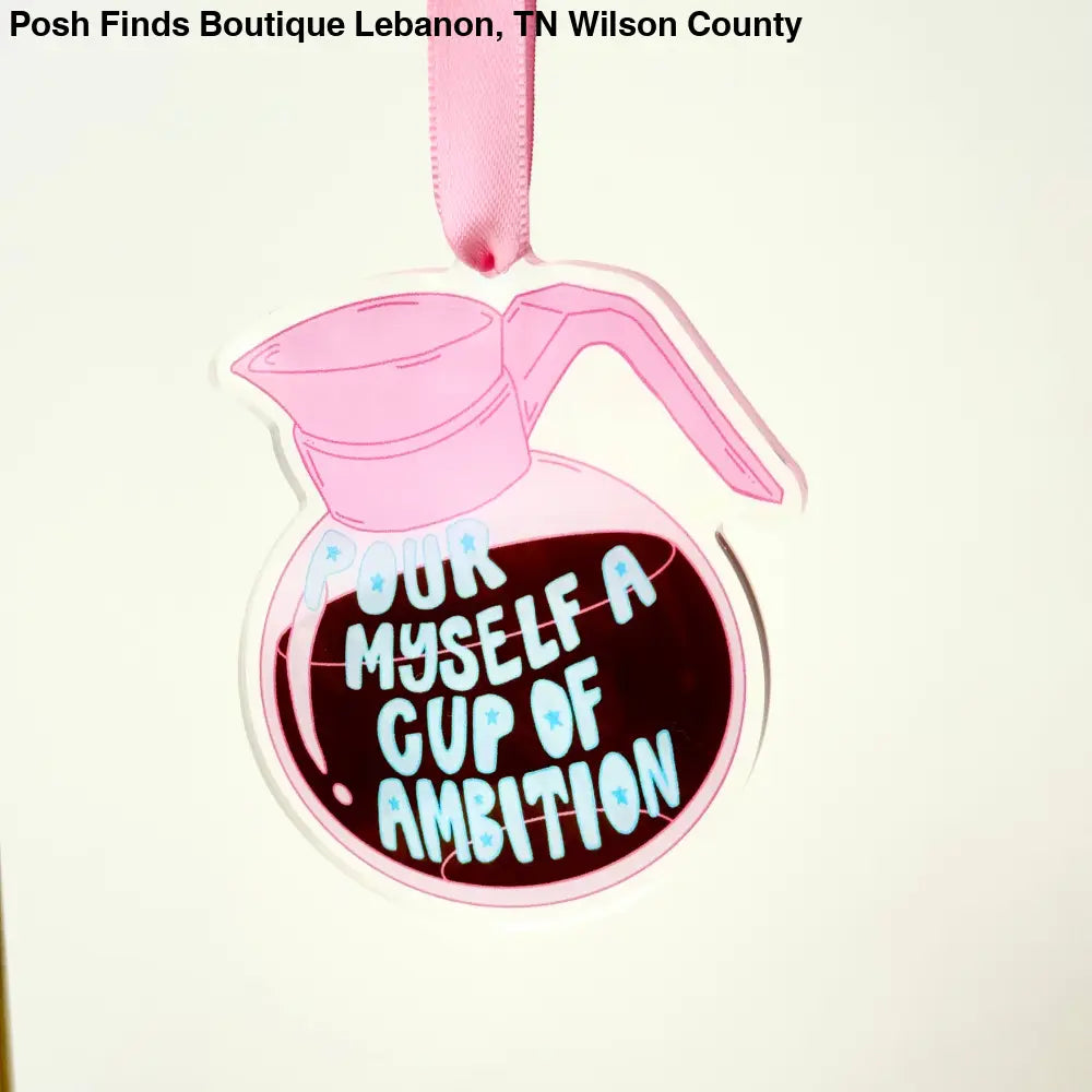 Pour Myself a Cup of Ambition Christmas Ornament - Posh Finds