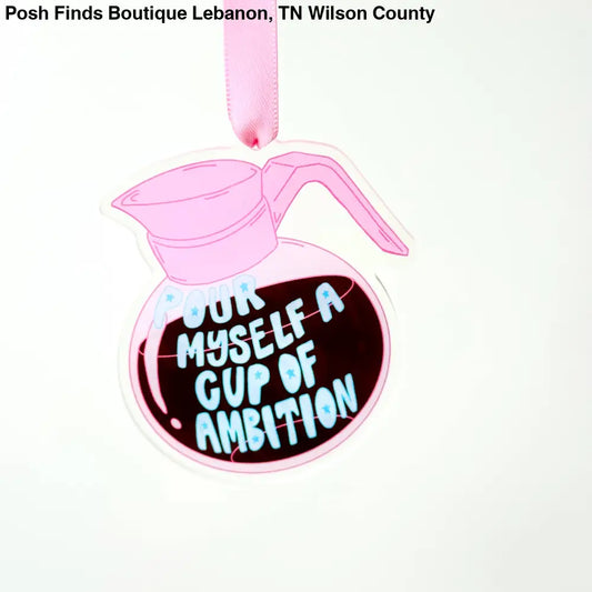 Pour Myself a Cup of Ambition Christmas Ornament - Posh Finds
