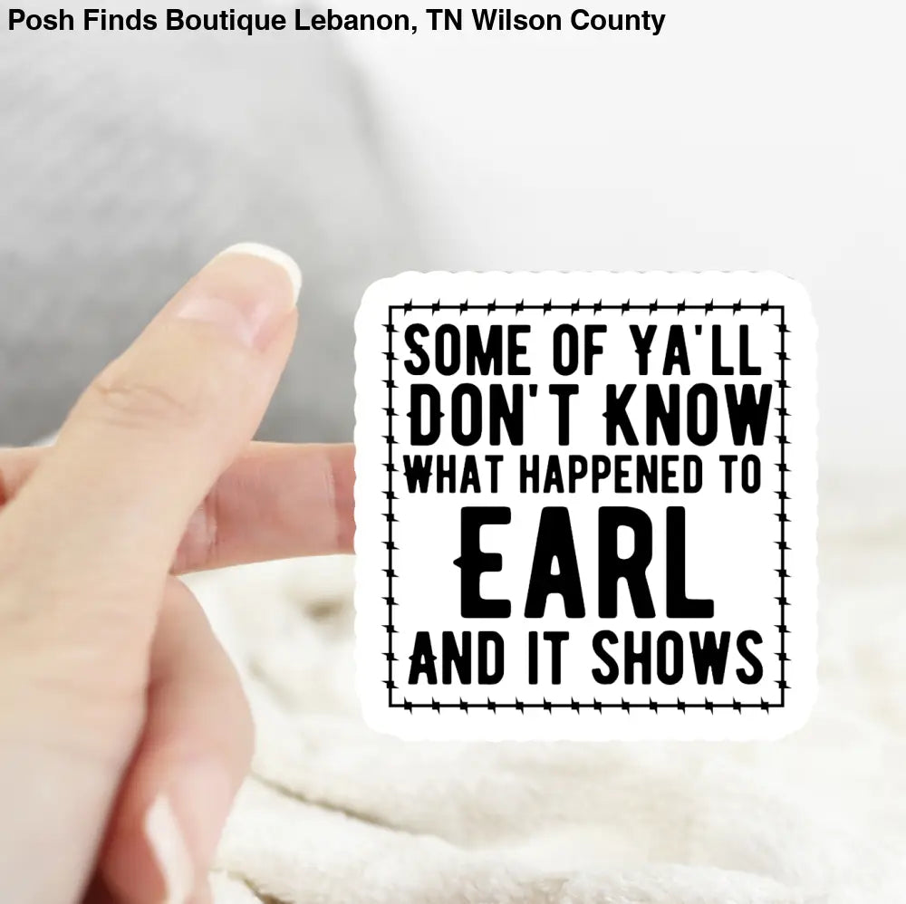 Some of Y’all Don’t Know What Happened to Earl Sticker