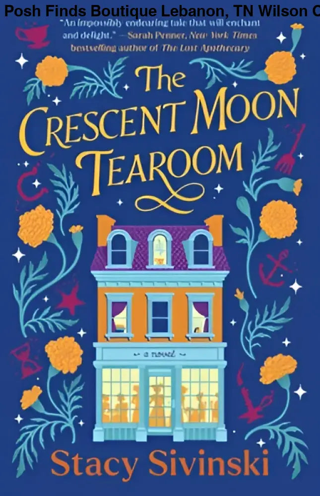 The Crescent Moon Tearoom by Stacy Sivinski - Posh Finds