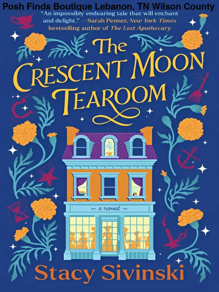 The Crescent Moon Tearoom by Stacy Sivinski - Posh Finds