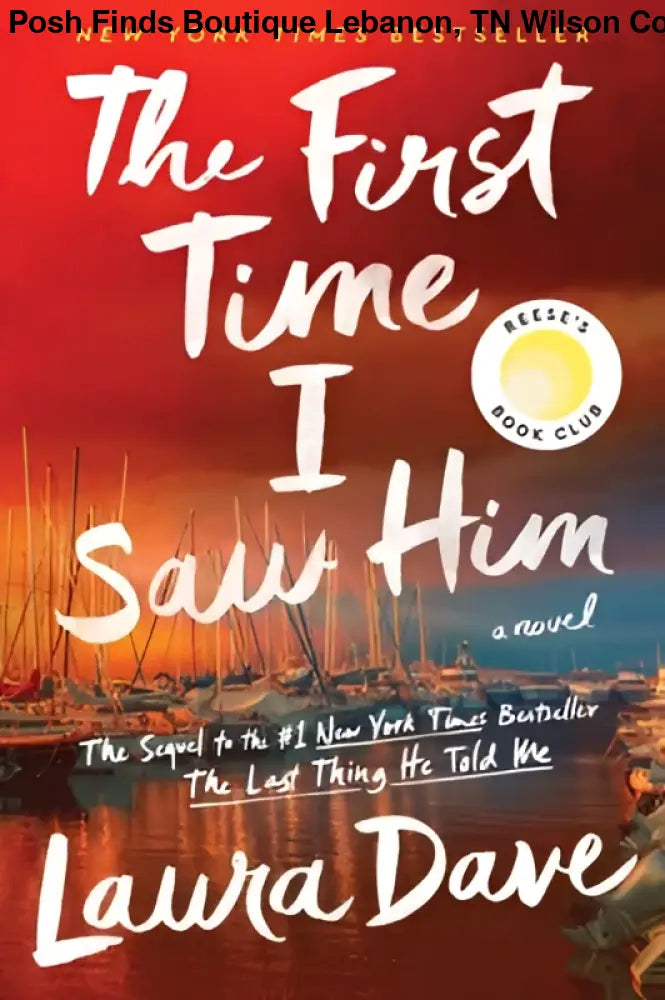 The First Time I Saw Him by Laura Dave - Posh Finds