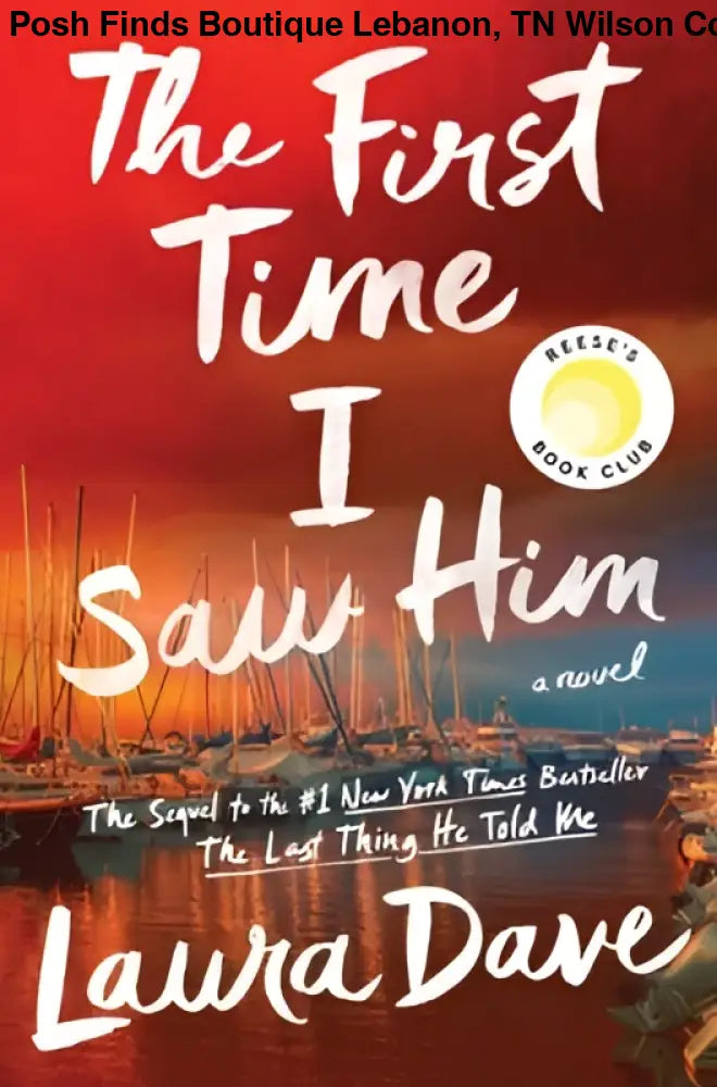 The First Time I Saw Him by Laura Dave - Posh Finds