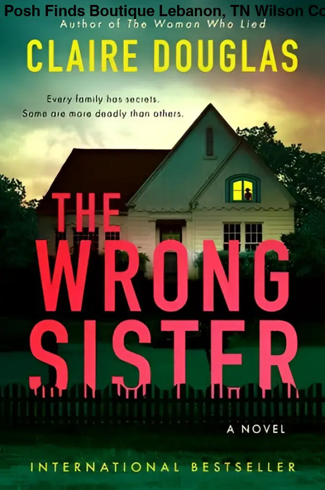 Wrong Sister, The : Claire Douglas - Posh Finds